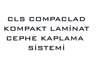 CLS Compaclad Kompakt Laminat Cephe Kaplama Sistemi